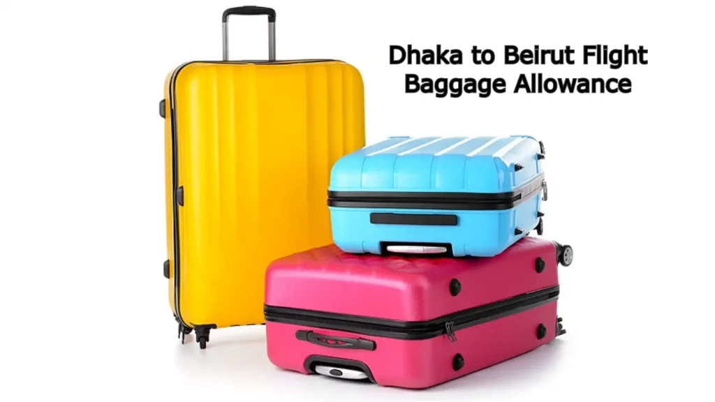 Dhaka to&nbsp;Beirut&nbsp;Flight Baggage Allowance